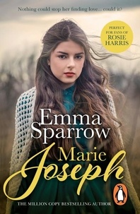 Marie Joseph - Emma Sparrow - the heart-warming and uplifting story of one woman’s search for a better life…and a true and lasting love.
