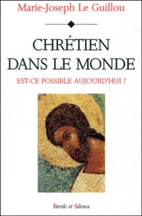 Chretien Dans Le Monde. Est-Ce Possible Aujourd'Hui ?