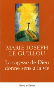 La sagesse de Dieu donne sens à la vie