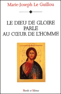Marie-Joseph Le Guillou - Le Dieu de gloire parle au coeur de l'homme.