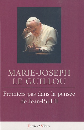 Marie-Joseph Le Guillou - Premiers pas dans la pensée de Jean-Paul II.