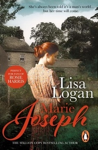 Marie Joseph - Lisa Logan - a sweeping and unforgettable saga of desertion and duty, love and loss, set in the heart of Lancashire.