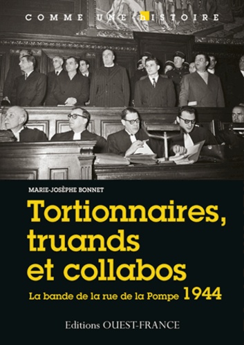 Marie-Josèphe Bonnet - Tortionnaires, truands et collabos - La bande de la rue de la Pompe, 1944.