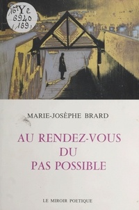 Marie-Josèphe Brard - Au rendez-vous du pas possible.