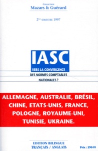 Marie-Josèphe Brosse - Iasc Vers La Convergence Des Normes Comptables Nationales : Iasc Toward Convergence Of National Accounting Standards ? Edition Bilingue.