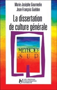 Marie-Josèphe Gourmelin et Jean-François Guédon - La dissertation de culture générale.