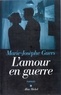 Marie-Josèphe Guers et Marie-Josèphe Guers - L'Amour en guerre.