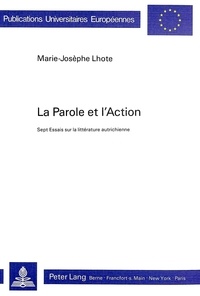 Marie-Josèphe Lhote - La parole et l'action - Sept essais sur la littérature autrichienne.