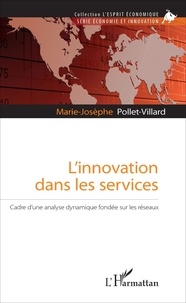 Marie-Josèphe Pollet-Villard - L'innovation dans les services - Cadre d'une analyse dynamique fondée sur les réseaux.