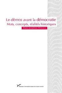 Marie-Joséphine Werlings - Le dèmos avant la démocratie - Mot, concepts, réalites historiques.