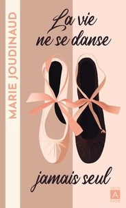 Marie Joudinaud - La vie ne se danse jamais seul.
