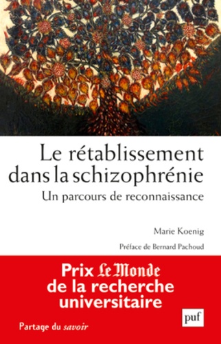 Marie Koenig - Le rétablissement dans la schizophrénie - Un parcours de reconnaissance.