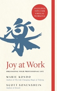 Marie Kondo et Scott Sonenshein - Joy at Work - Organizing Your Professional Life.