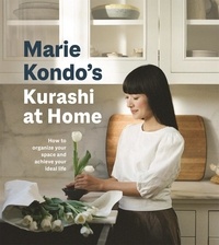 Marie Kondo - Kurashi at Home - How to Organize Your Space and Achieve Your Ideal Life.