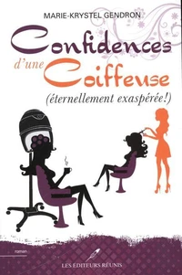 Les confidences d'une coiffeuse (eternellement exasperee !)