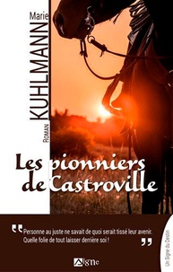Marie Kuhlmann - Les pionniers de Castroville.