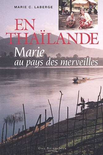Marie Laberge - En Thaïlande - Marie au pays des merveilles.