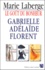 Marie Laberge - Le goût du bonheur Coffret 3 volumes : Tome 1, Gabrielle. Tome 2, Adélaïde. Tome 3, Florent.