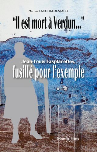 Marie Lacout-Loustalet - Il est mort à Verdun : Jean.