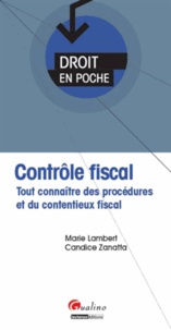 Marie Lambert et Candice Zanatta - Contrôle fiscal - Tout connaître de sprocédures et du contentieux fiscal.