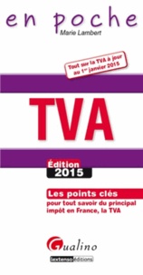 Marie Lambert - TVA - Les points clés pour tout savoir du principal impôt en France, la TVA.