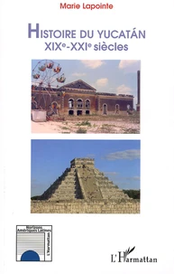 Histoire du Yucatan XIXe-XXIe siècles