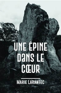 Livres électroniques gratuits en téléchargement Une épine dans le coeur  9791035930844 (French Edition) par Marie Larantec