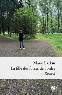 Marie Larkin - La fille des forces de l'ordre - Partie 2.