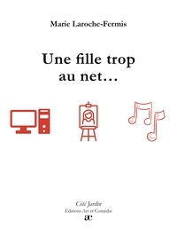 Télécharger ebook pdfs Une fille trop au net... par Marie Laroche-Fermis 9782373932836 in French