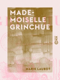 Marie Laubot - Mademoiselle Grinchue.