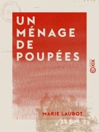Marie Laubot - Un ménage de poupées.