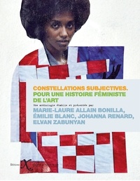 Marie-Laure Allain Bonilla et Emilie Blanc - Constellations subjectives - Pour une histoire féministe de l'art.