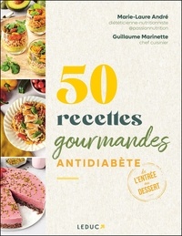 Marie-Laure André et Guillaume Marinette - 50 recettes gourmandes antidiabète.