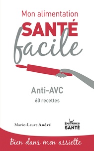 Pdf ebooks à télécharger gratuitement Anti-AVC  - 60 recettes FB2 par Marie-Laure André 9782889531516 en francais