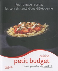 Marie-Laure André et Stéphan Lagorce - Cuisine petit budget sans prendre de poids !.