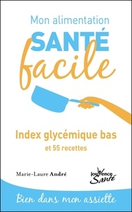 Marie-Laure André - Index glycémique bas et 55 recettes.