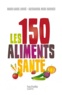 Marie-Laure André et Alessandra Moro Buronzo - Les 150 aliments santé.
