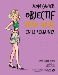 Marie-Laure André - Mon cahier Objectif zéro gras.