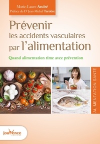 Marie-Laure André - Prévenir les accidents vasculaires par l'alimentation - Quand alimentation rime avec prévention.