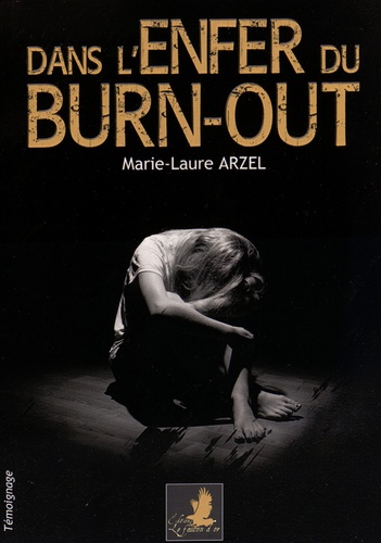 Marie-Laure Arzel - Dans l'enfer du burn-out.