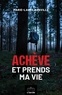 Marie-Laure Banville - Achève et prends ma vie - Thriller.