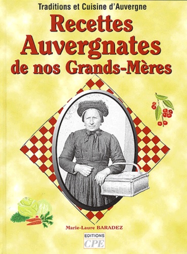 Marie-Laure Baradez - Recettes auvergnates de nos grands-mères.