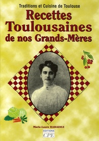 Marie-Laure Baradez - Recettes Toulousaines de nos Grands-Mères.