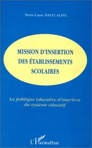 MISSION D'INSERTION DES ETABLISSEMENTS SCOLAIRES. La politique éducative d'insertion du système éducatif