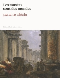 Les musées sont des mondes - J.M.G. Le Clézio, Exposition au Musée du Louvre du 5 novembre 2011 au 6 février 2012.pdf
