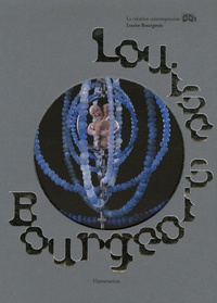 Marie-Laure Bernadac et Louise Bourgeois - Louise Bourgeois.
