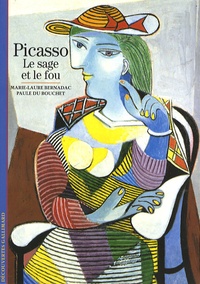 Marie-Laure Bernadac et Paule Du Bouchet - Picasso - Le sage et le fou.