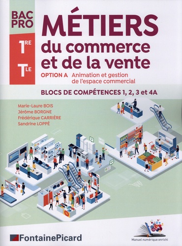 Métiers du commerce et de la vente 1re Tle Bac Pro. Option A Animation et gestion de l'espace commercial. Blocs de compétences 1, 2, 3 & 4A  Edition 2023