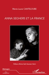 Marie-Laure Canteloube - Anna Seghers et la France.