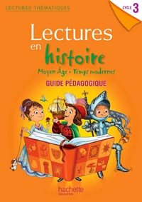 Lectures en histoire Cycle 3 Moyen Age, Temps modernes